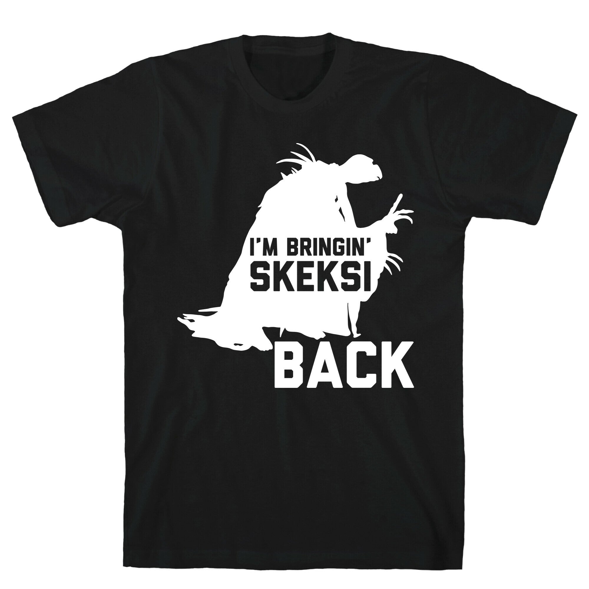 I'm Bringin' Skeksi Back T-Shirt